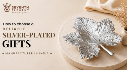 How to Choose a Reliable Silver-Plated Gifts Manufacturer in India